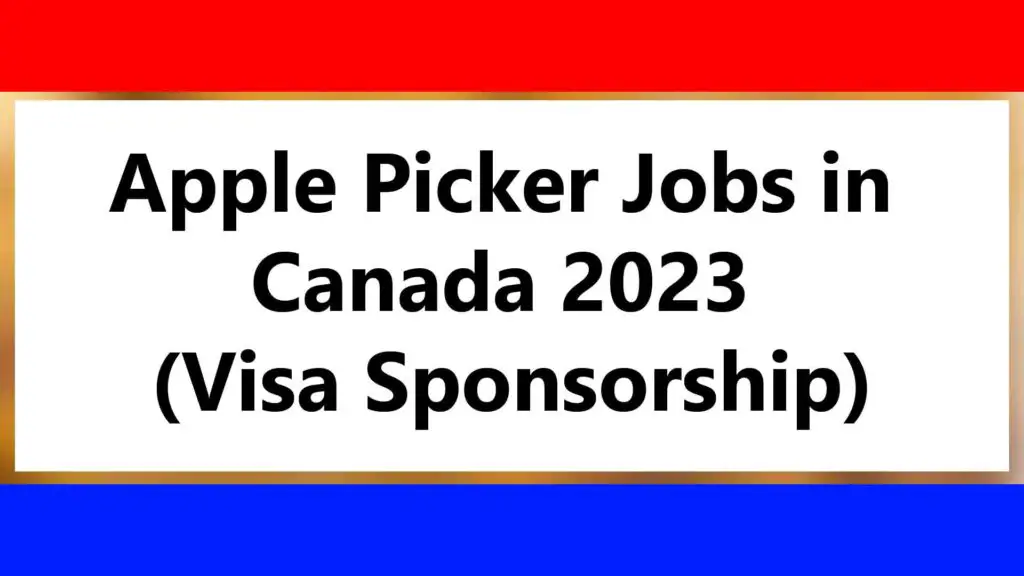 Apple Picker Jobs in Canada 2023 (Visa Sponsorship)