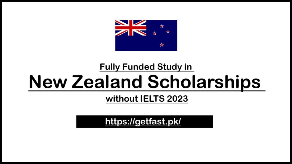 Fully Funded Study in New Zealand Scholarships  without IELTS 2023