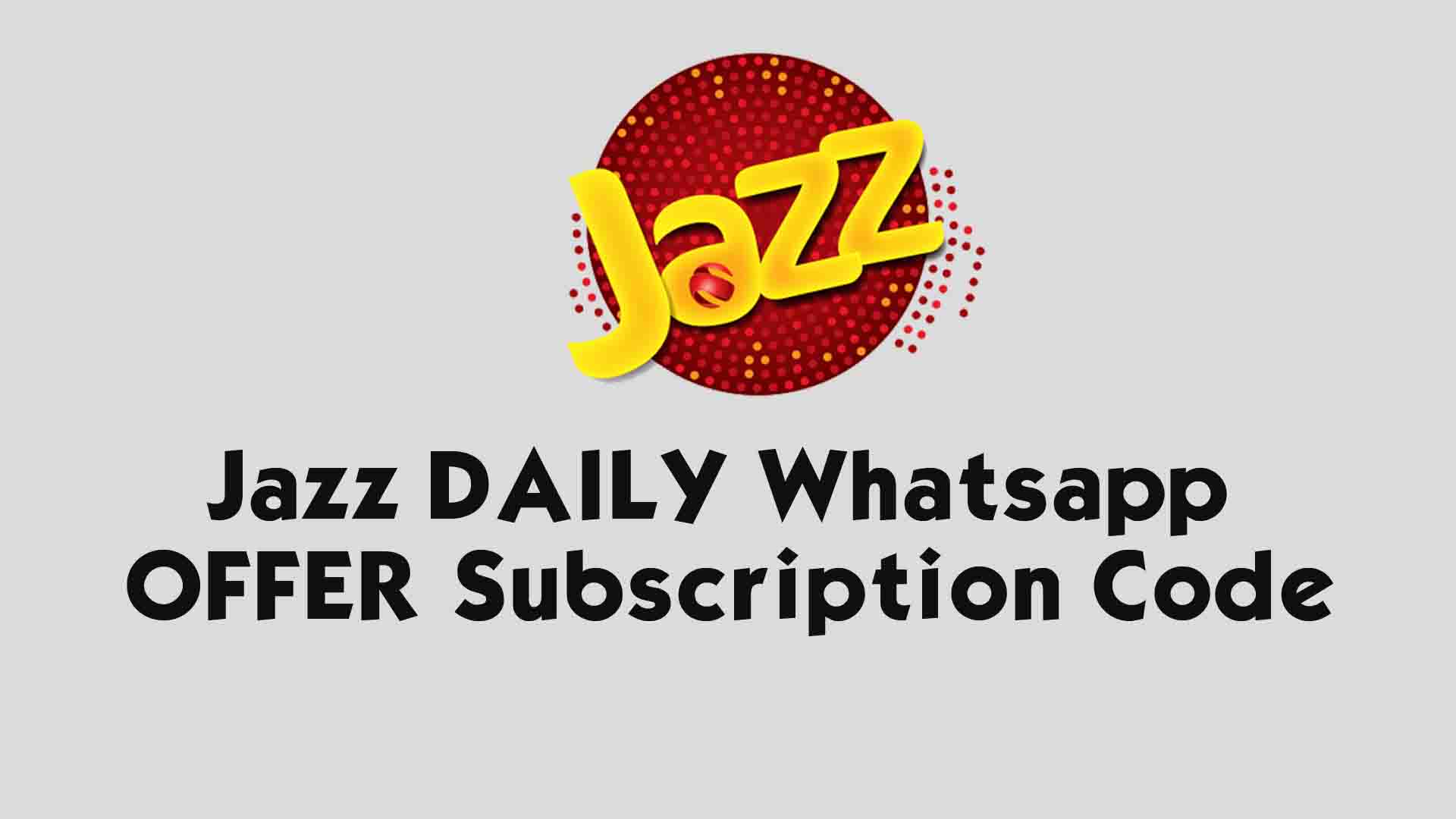 Jazz DAILY Whatsapp OFFER Subscription Code