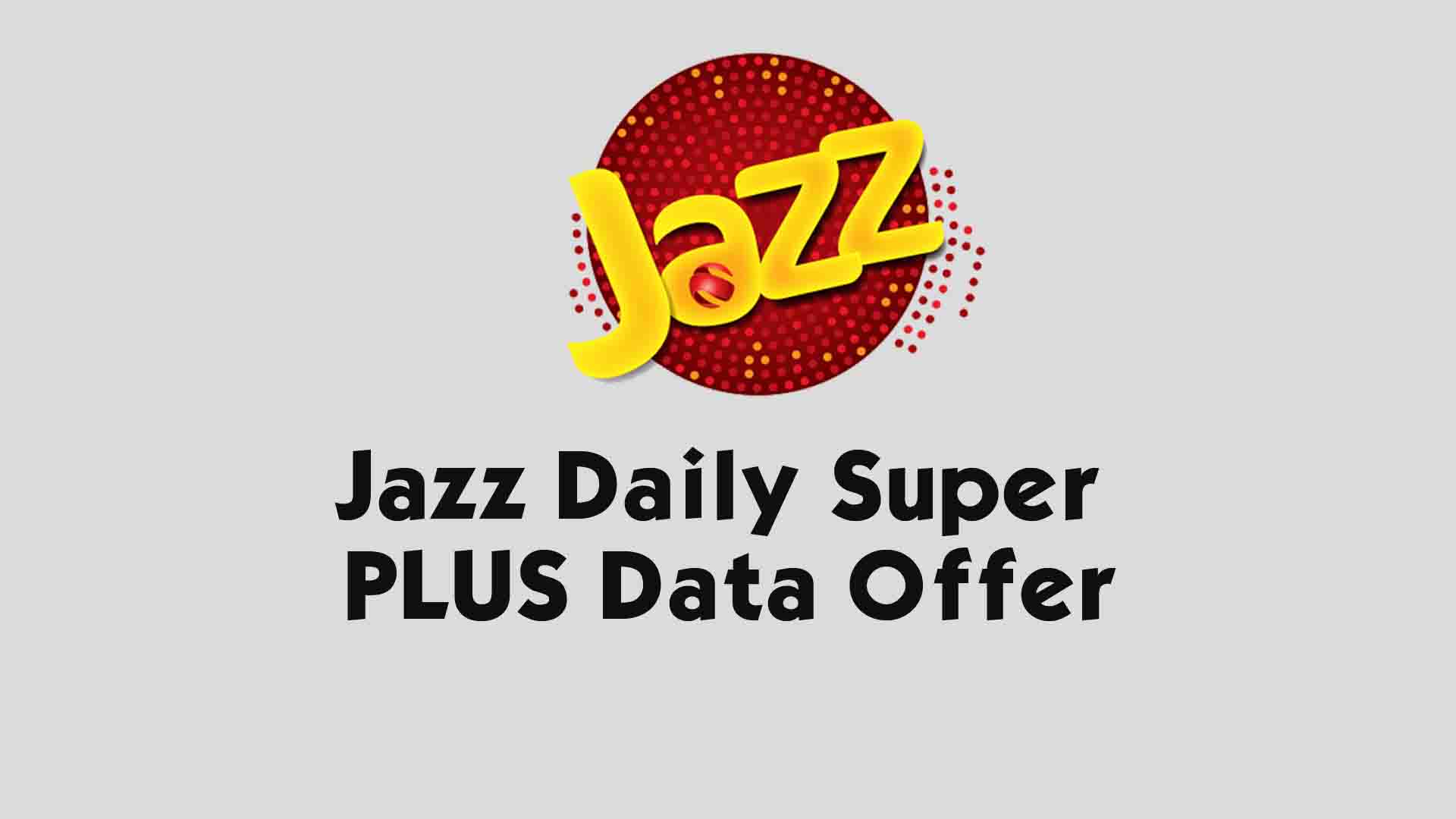 Jazz Daily Super PLUS Data Offer