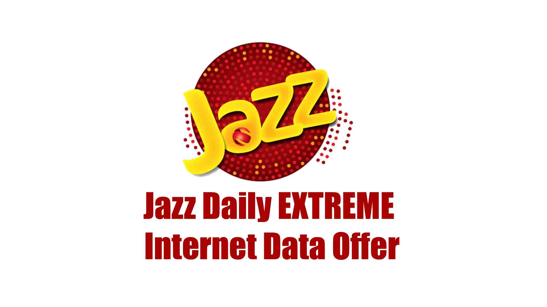 Jazz Daily EXTREME Internet Data Offer