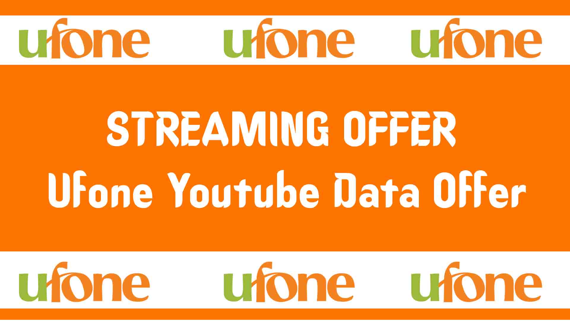 STREAMING OFFER Ufone Youtube Data Offer