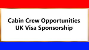 Cabin Crew Opportunities - UK Visa Sponsorship