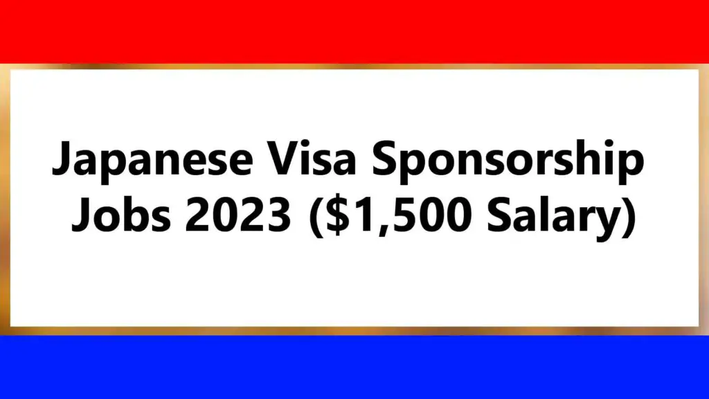 Japanese Visa Sponsorship Jobs 2023