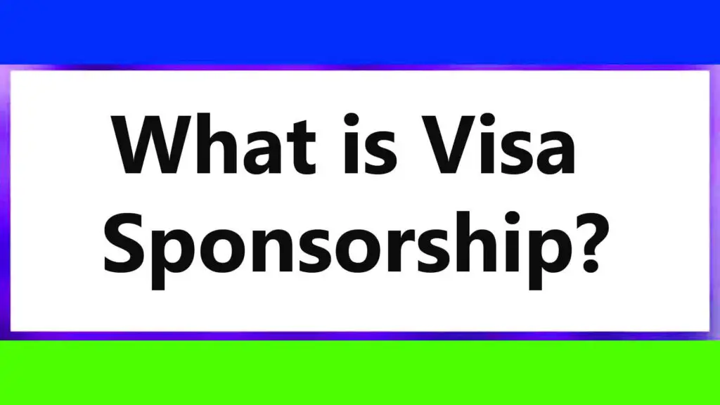 What is Visa Sponsorship? (Detail Information)