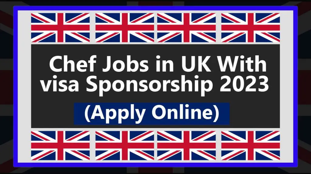 Chef Jobs in UK with visa Sponsorship 2023 (Apply Online)