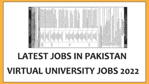 Latest Jobs in Pakistan – Virtual University Jobs 2022