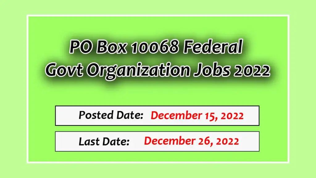 PO Box 10068 Federal Govt Organization Jobs 2022
