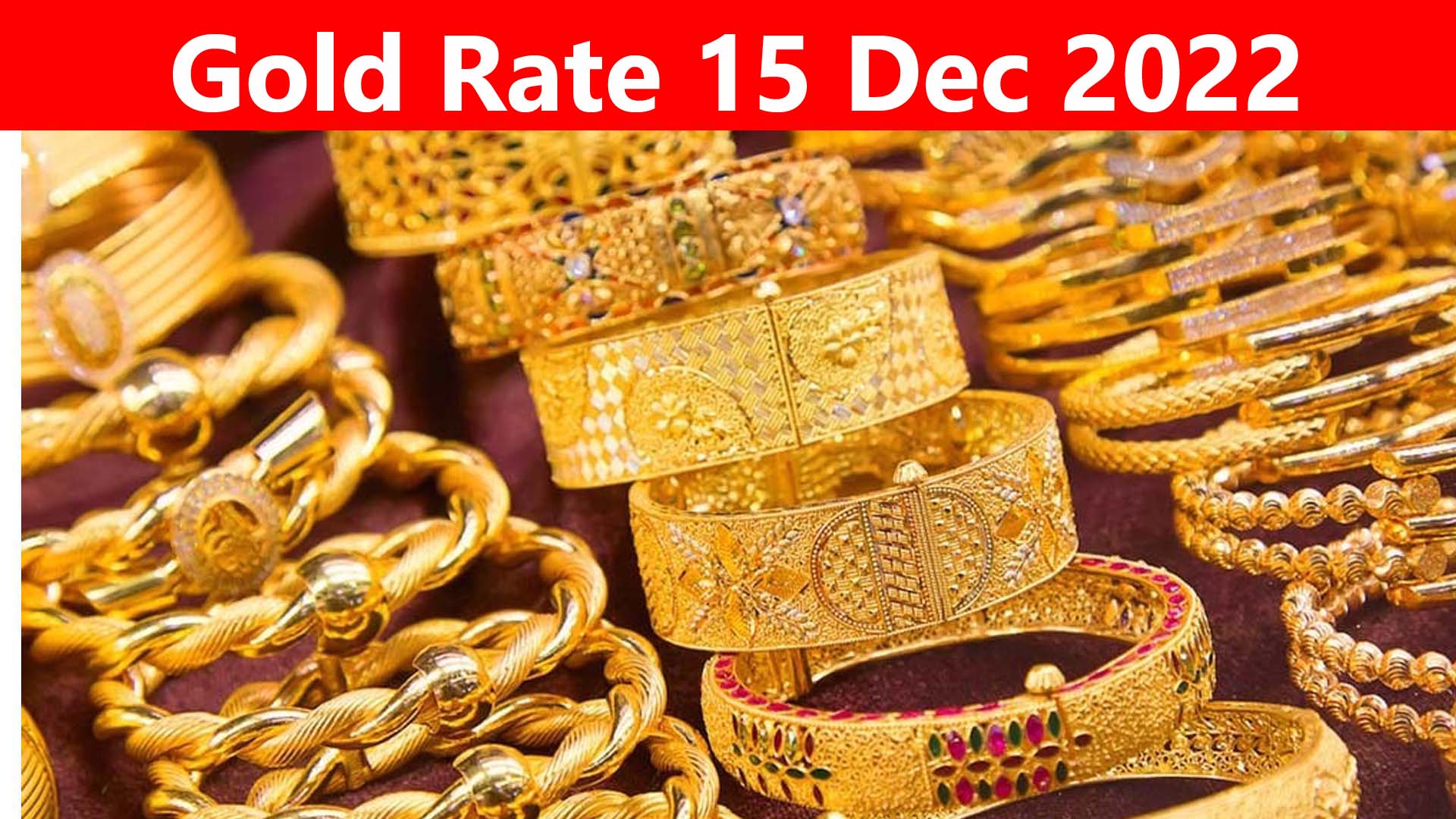 Today Gold Prices in Pakistan 15 Dec 2022