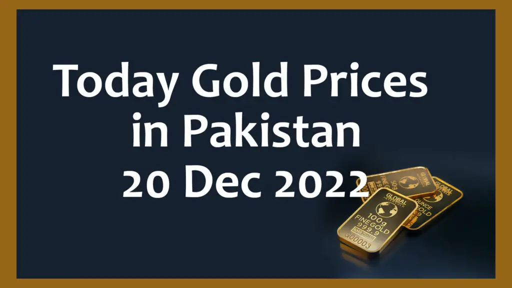 Today Gold Prices in Pakistan – 20 Dec 2022