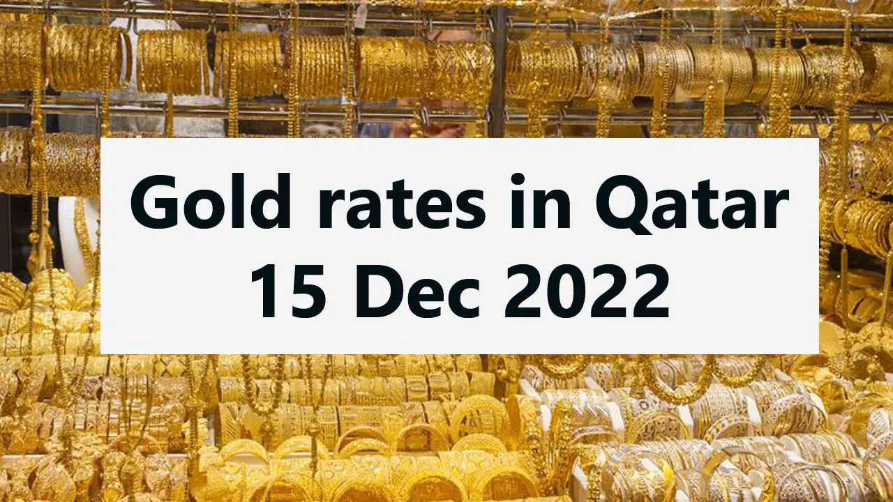 Today Gold rates in Qatar - 15 Dec 2022