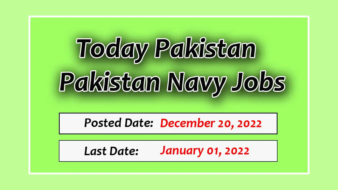 Today Pakistan Jobs 2022 – Pakistan Navy Jobs 2022
