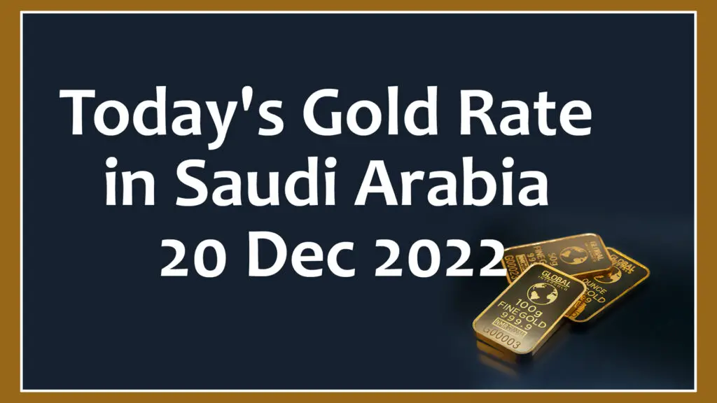 Today's Gold Rate in Saudi Arabia - 20 Dec 2022