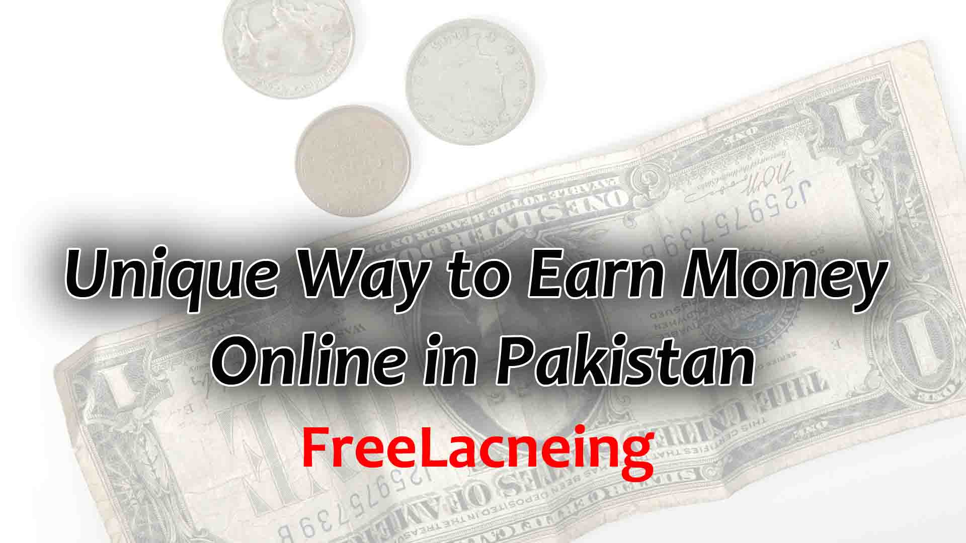 Unique Way to Earn Money Online in Pakistan