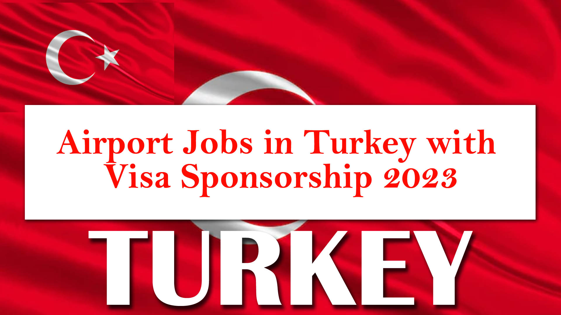 Airport Jobs in Turkey with Visa Sponsorship 2023 (Apply Online)