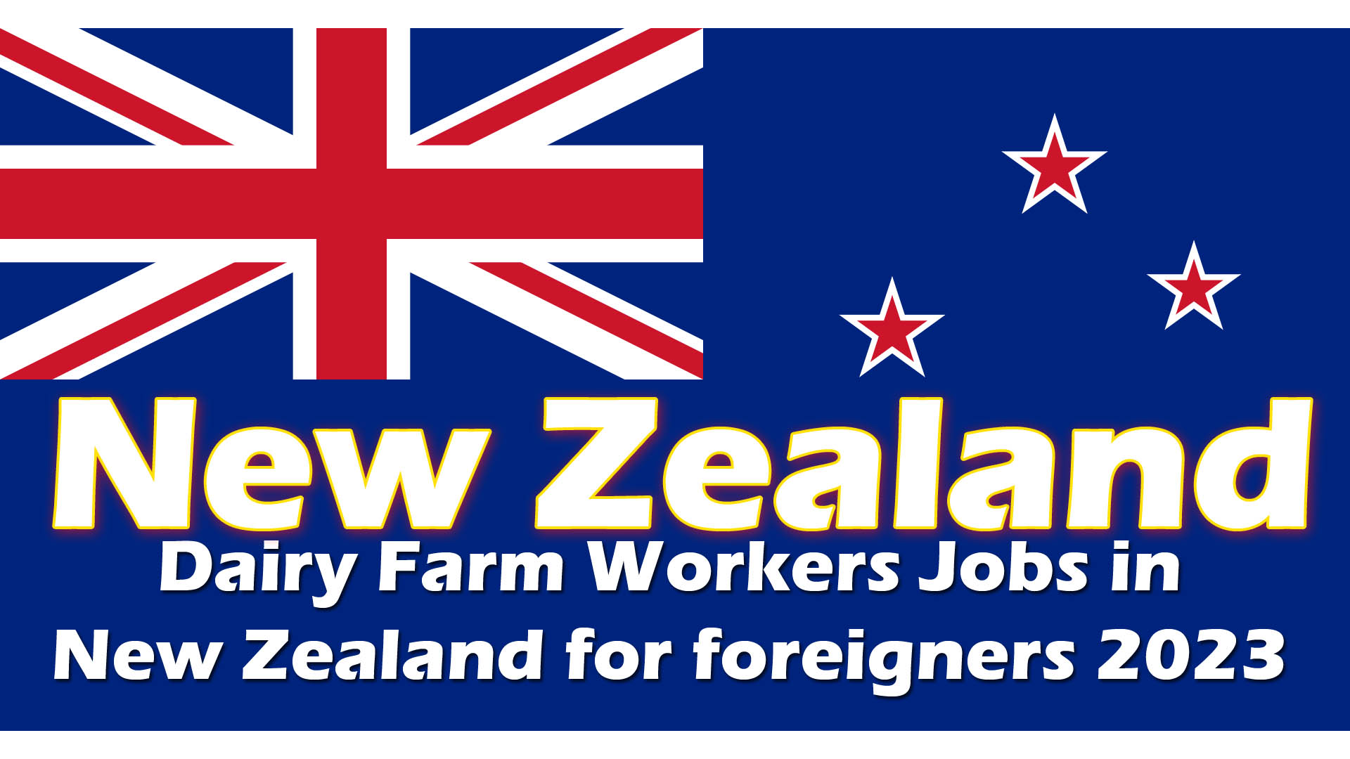 Dairy Farm Workers Jobs in New Zealand for foreigners 2023 (Sponsorship)