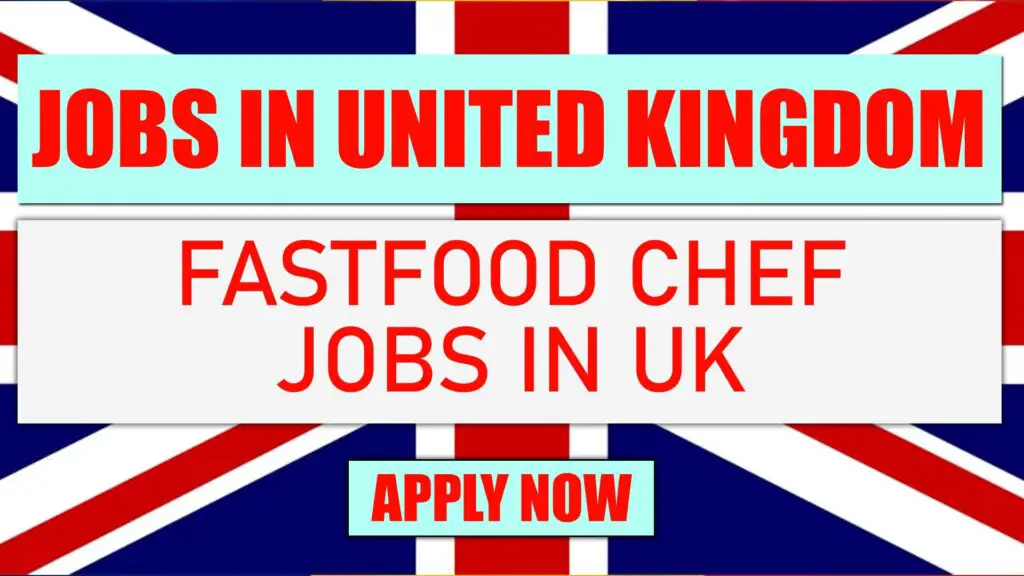 Fast food Chef Jobs in UK 2023 (Apply Online)