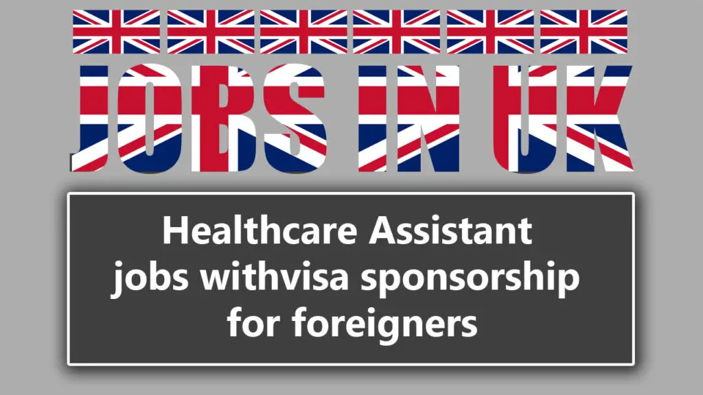 Healthcare Assistant jobs with visa sponsorship for foreigners