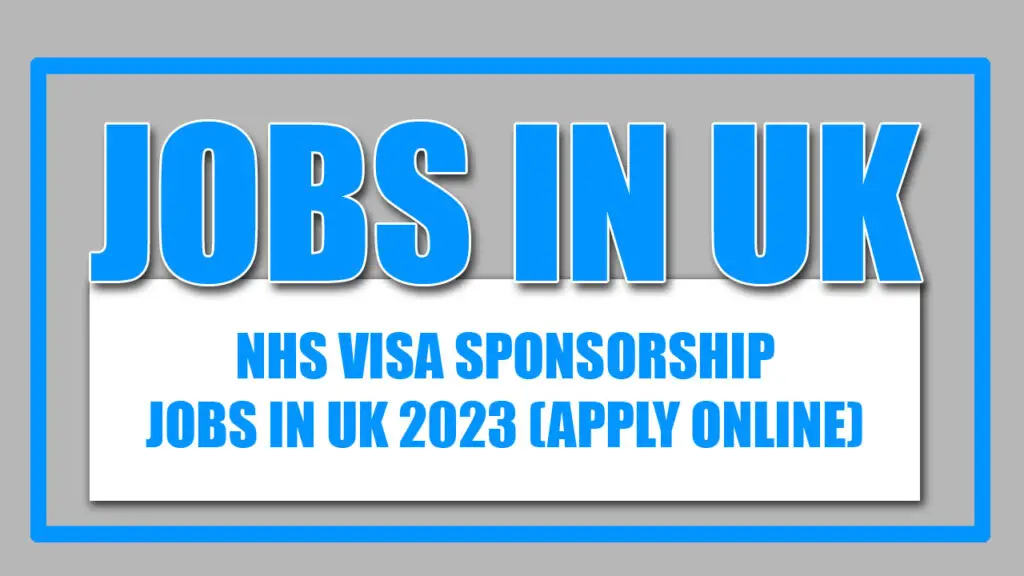 NHS Visa Sponsorship Jobs in UK 2023 (Apply Online)