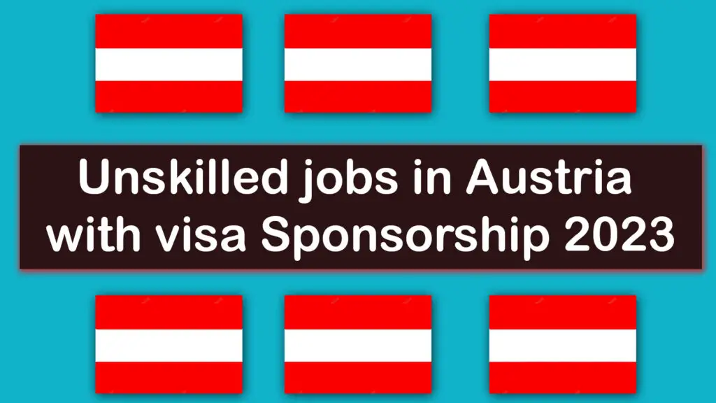 Unskilled Jobs in Austria with visa Sponsorship 2023