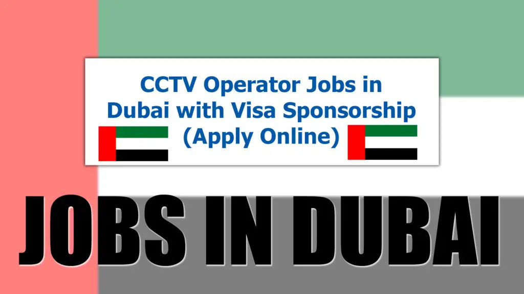 CCTV Operator Jobs in Dubai with Visa Sponsorship 2023 (Apply Online)