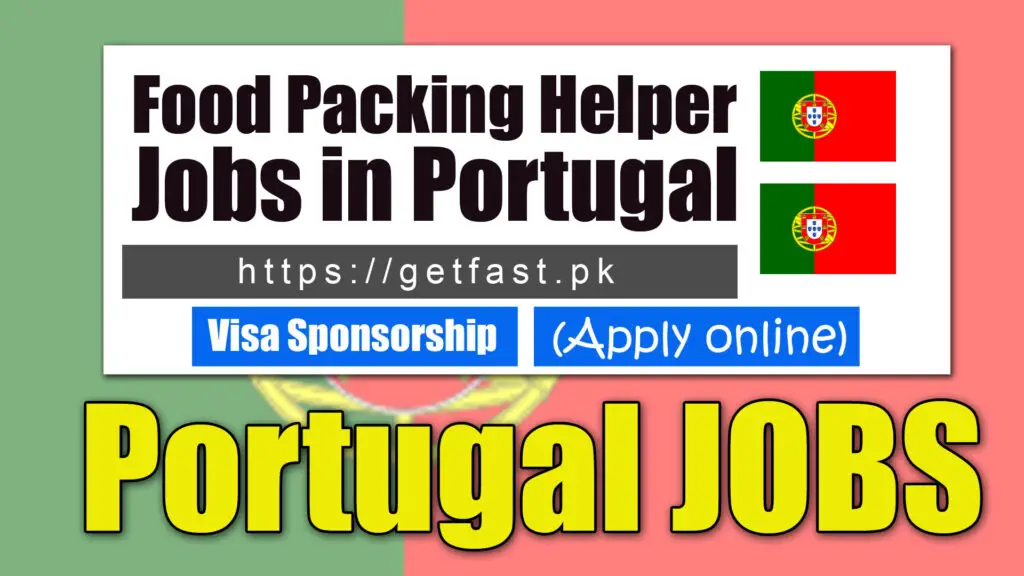 Food Packing Helper Jobs in Portugal with Visa Sponsorship 2023 (Apply Online)