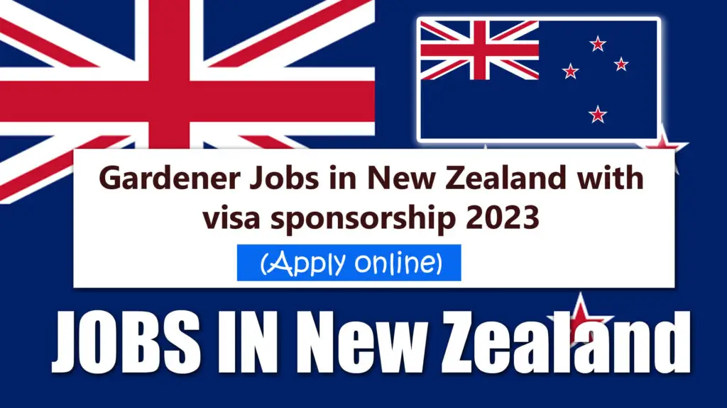 Gardener Jobs in New Zealand with visa sponsorship 2023 (Apply Online)