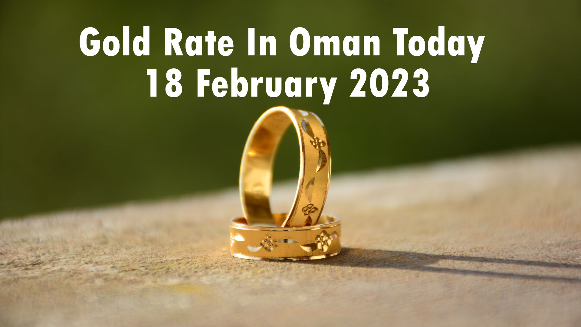 Gold Rate In Oman Today 18 February 2023