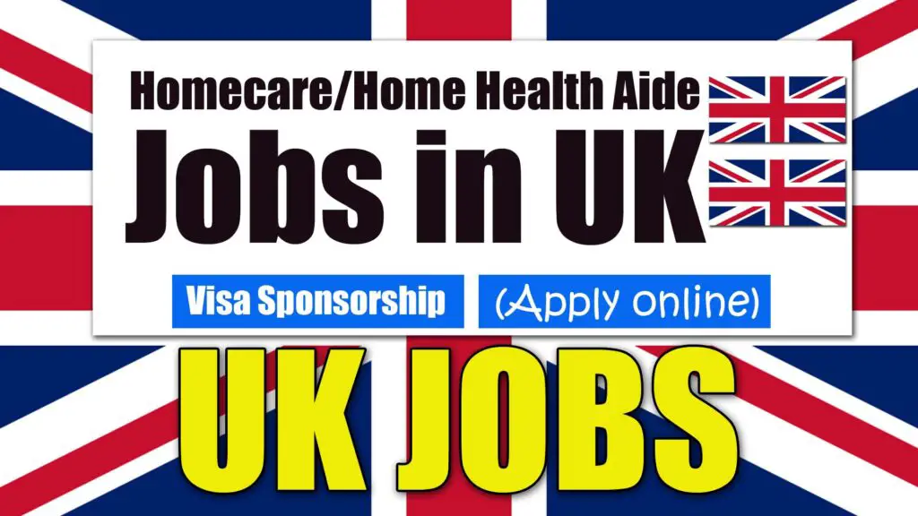 Homecare/Home Health Aide Jobs in UK with Visa Sponsorship 2023