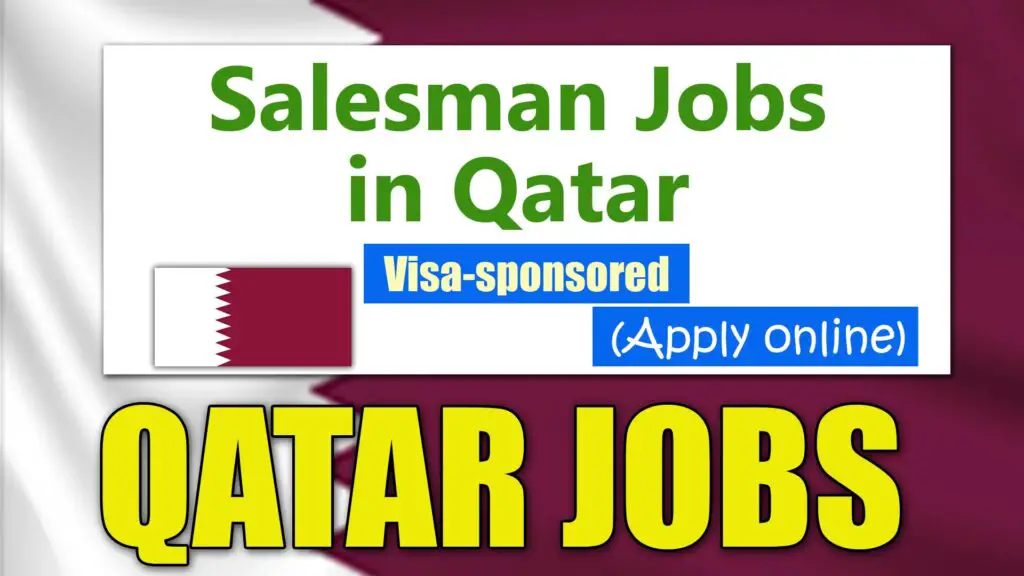 Visa sponsored Salesman Jobs in Qatar (2023): Apply Online