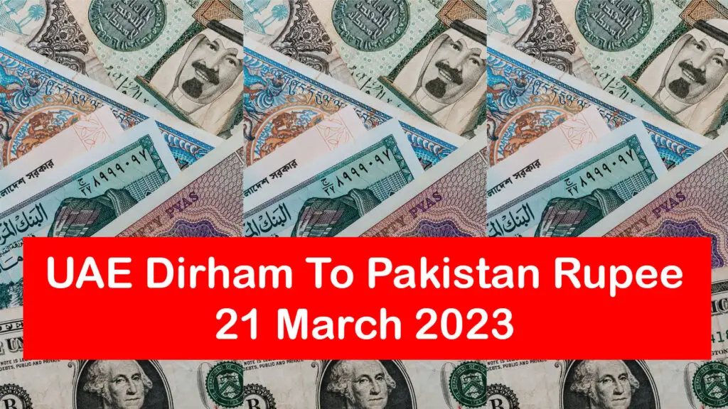 AED To PKR – UAE Dirham To Pakistan Rupee – 21 March 2023