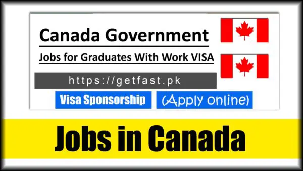 Canada Government Jobs for Graduates 2024 With Work VISA - GetFast.Pk