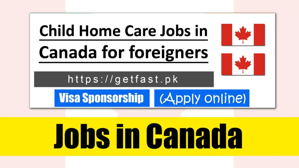Child Home Care Jobs in Canada for foreigners 2023 - Complete Guideline