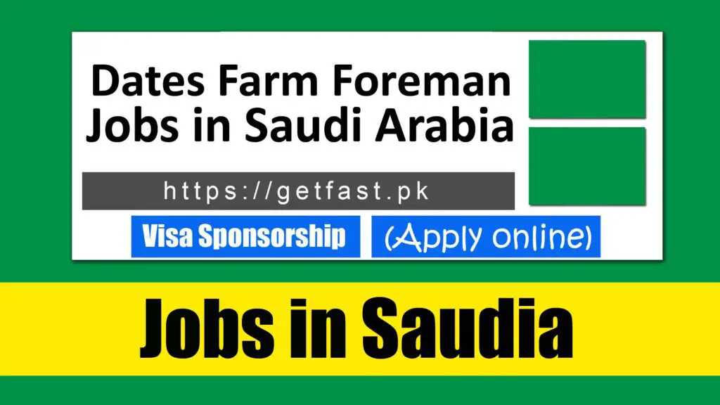 Dates Farm Foreman Jobs in Saudi Arabia with visa sponsorship 2023 (Apply online)