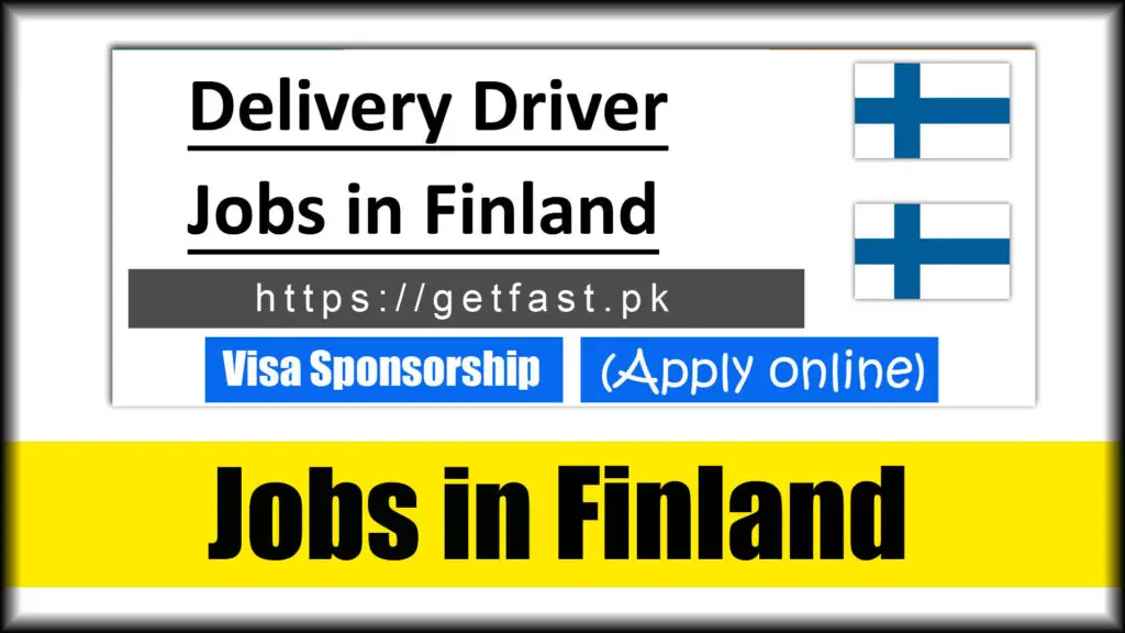 Delivery Driver Jobs in Finland with visa sponsorship 2023 - Apply Online