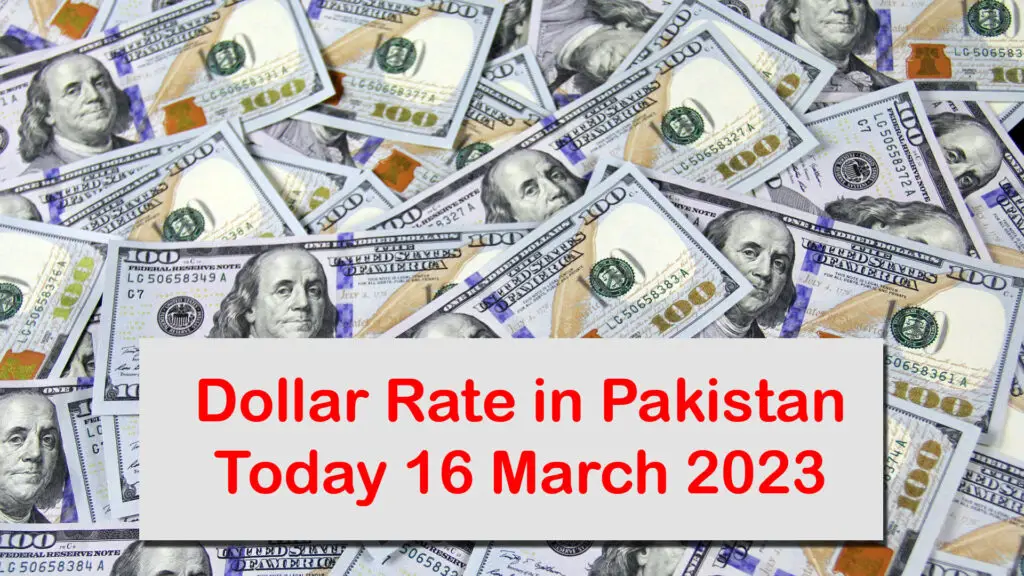 Dollar Rate In Pakistan Today – 16 March 2023
