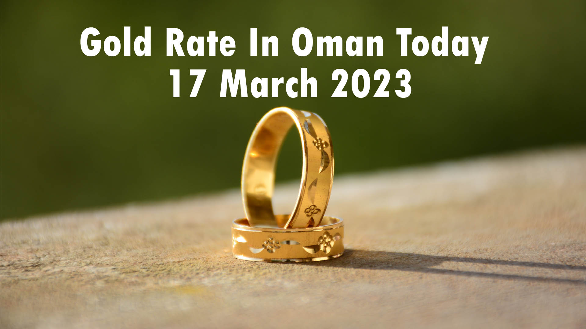 Gold Rate In Oman Today 17 March 2023