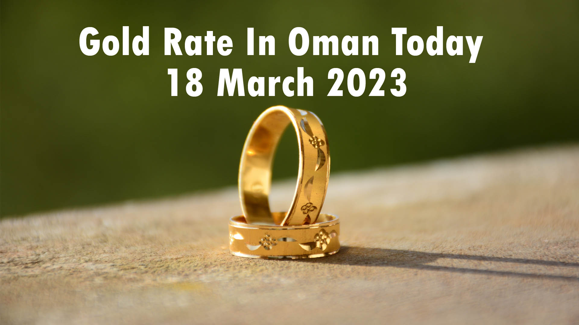 Gold Rate In Oman Today 18 March 2023
