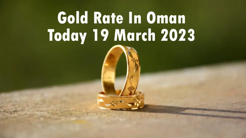 Gold Rate In Oman Today 19 March 2023