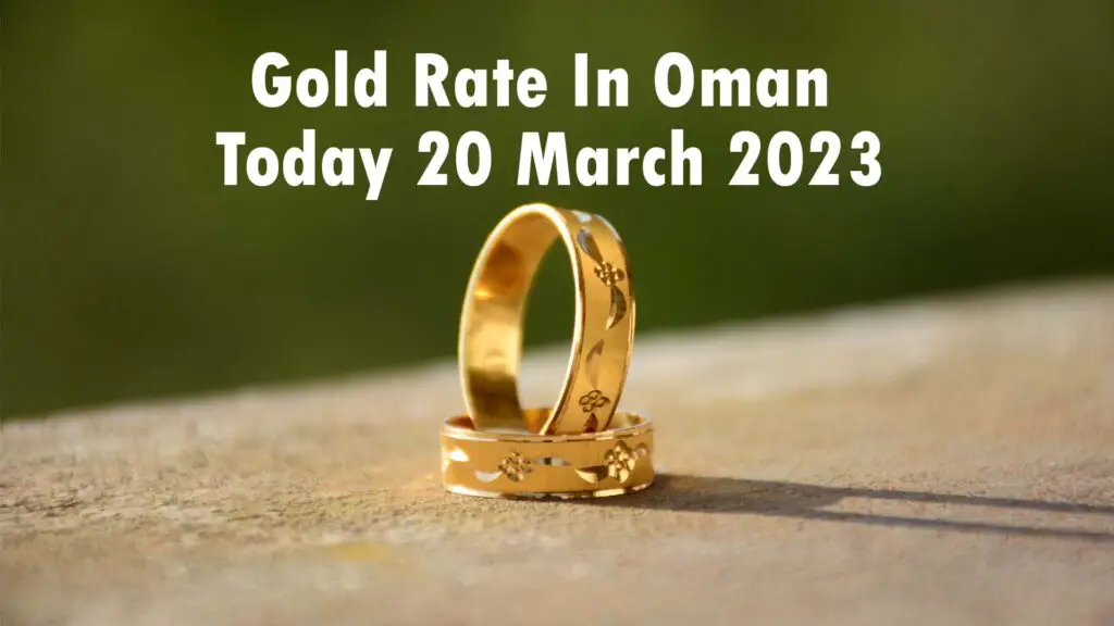 Gold Rate In Oman Today 20 March 2023