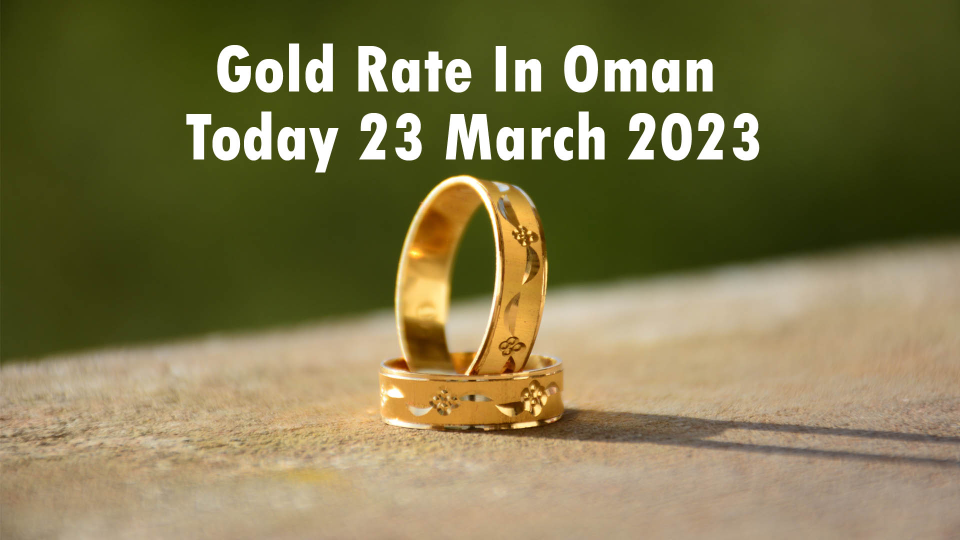 Gold Rate In Oman Today 23 March 2023