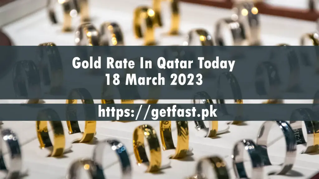 Gold Rate In Qatar Today 18 March 2023