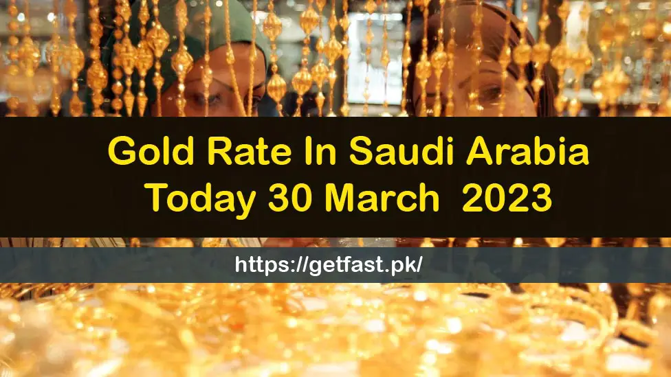 Gold Rate In Saudi Arabia 30 March 2023