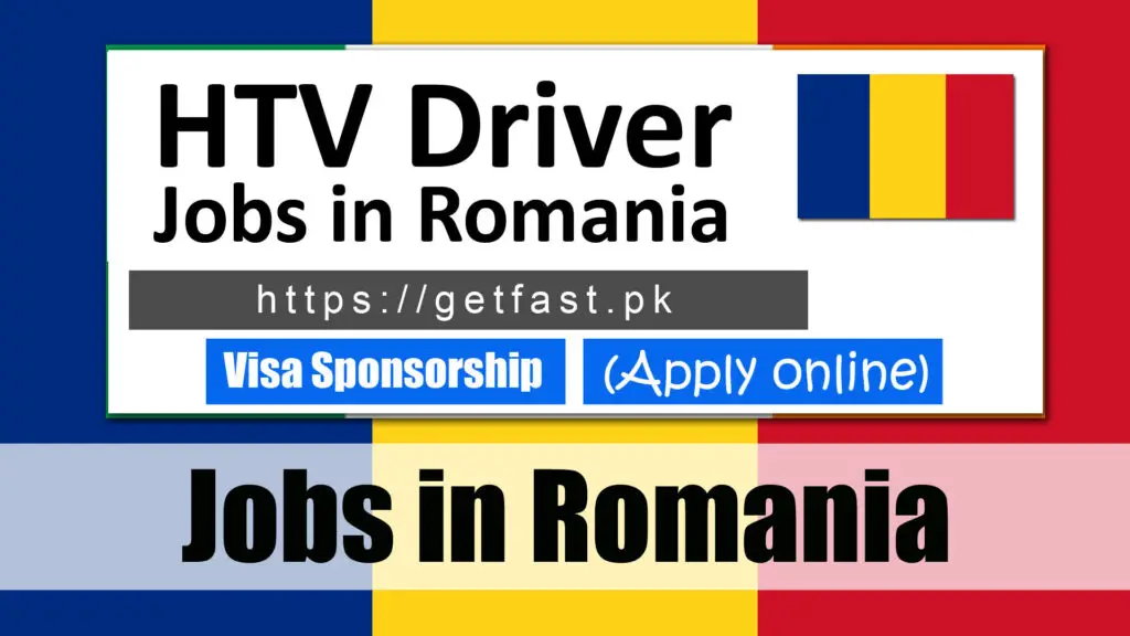 HTV Driver Jobs in Romania with Visa Sponsorship