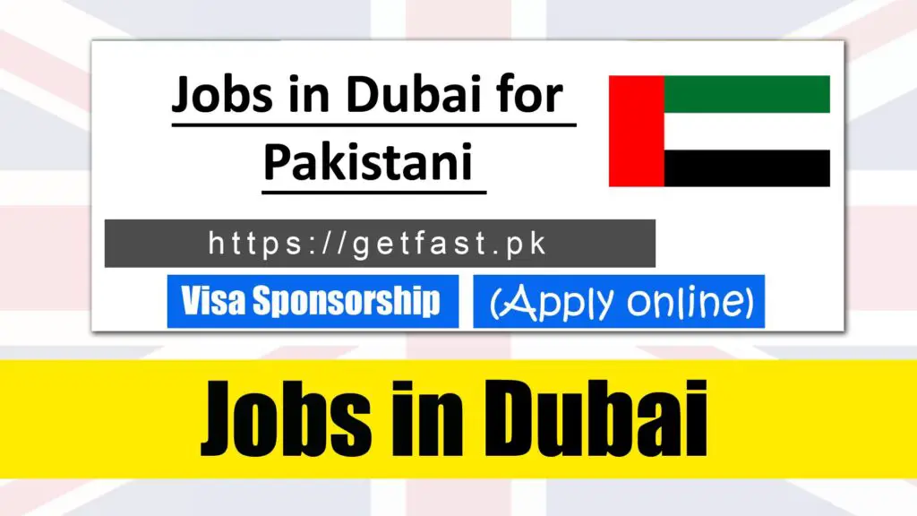 Jobs in Dubai for Pakistani with visa sponsorship 2024