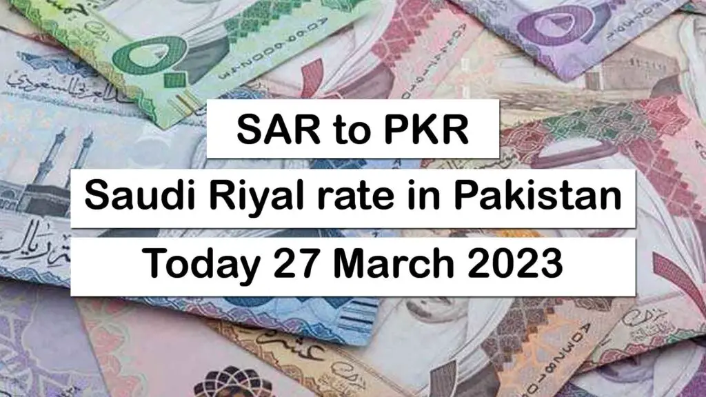 SAR To PKR – Saudi Riyal To Pakistani Rupee – 27 March 2023