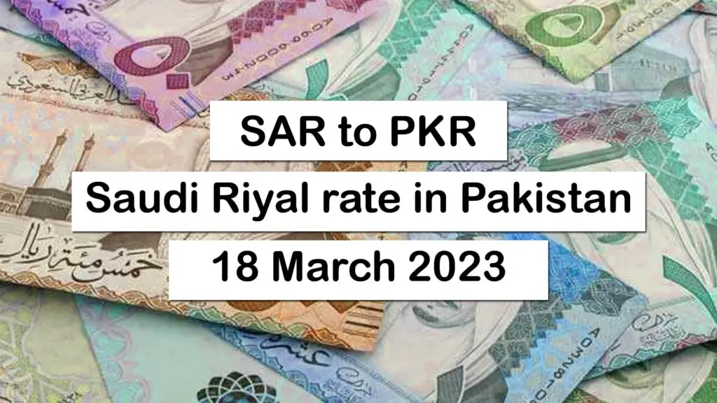 SAR To PKR – Saudi Riyal To Pakistani Rupee – 18 March 2023