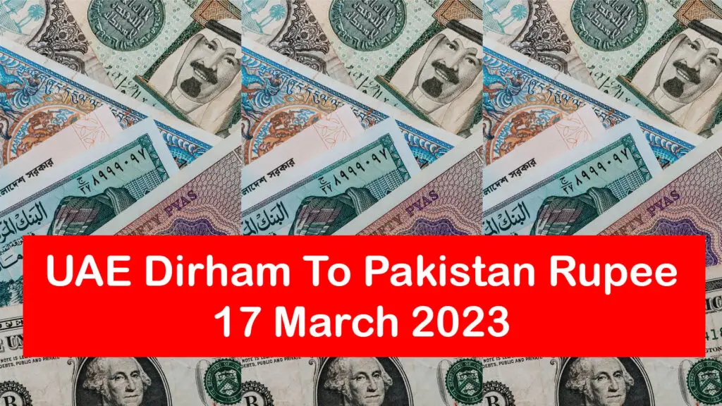 UAE Dirham To Pakistan Rupee – 17 March 2023