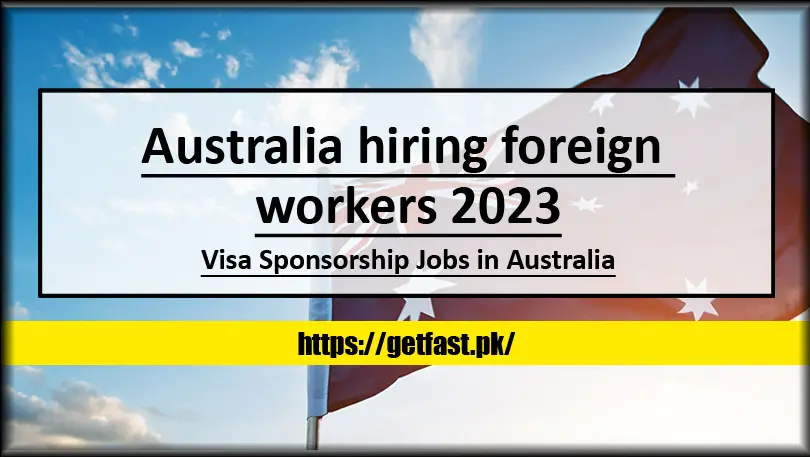 Australia hiring foreign workers 2023 - Visa Sponsorship Jobs in Australia