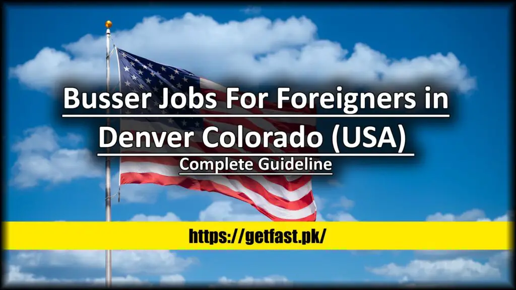 Busser Jobs For Foreigners in Denver Colorado (USA) Complete Guideline
